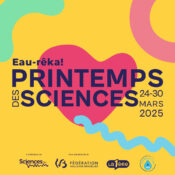 Printemps des Sciences 2025 • Eau-rêka!